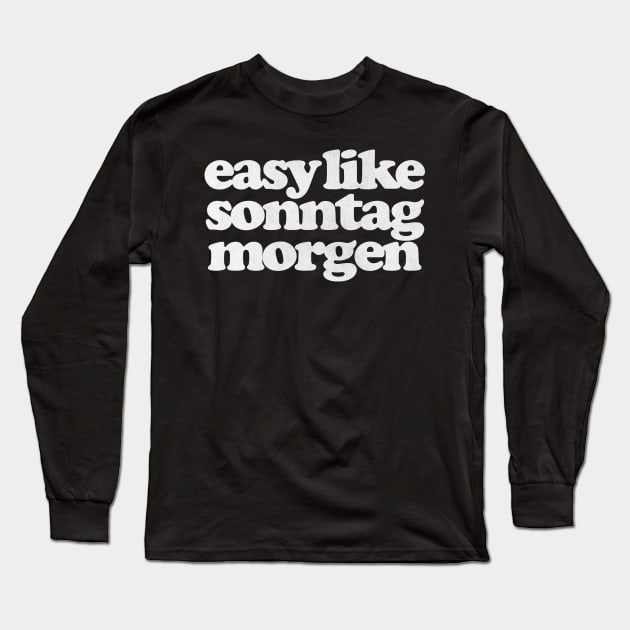 Easy Like Sonntag Morgen - Super Hans Quotes Long Sleeve T-Shirt by DankFutura